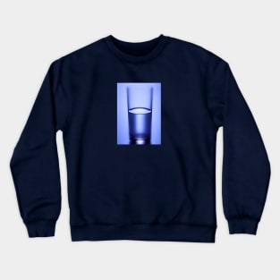 Is Your Glass Half Full or Half Empty? Crewneck Sweatshirt